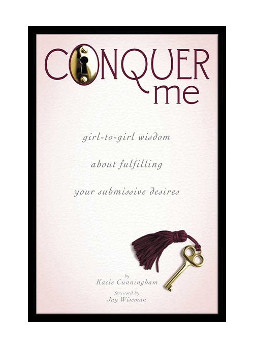 Conquer Me: Girl-to-Girl Wisdom About Fulfilling Your Submissive Desires - Accessories / Miscellaneous - The Rabbit Hole Life